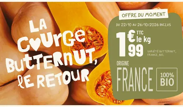 La butternut bio française à 1,99 € le kg du 22 au 26 octobre ! La butternut bio française à 1,99 € le kg du 22 au 26 octobre !